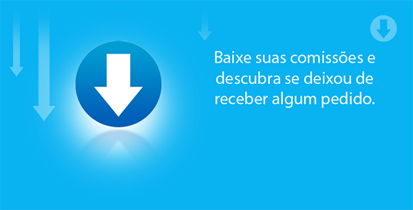 Baixe suas comissões e descubra se deixou de receber algum pedido